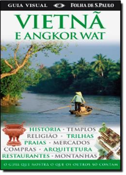 Imagem de VIETNA E ANGKOR WAT - GUIA VISUAL FOLHA