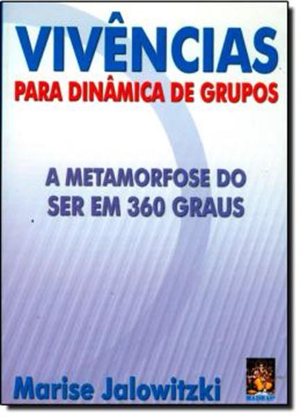 Picture of VIVENCIAS PARA DINAMICA DE GRUPOS - A METAMORFOSE DO SER EM 360 GRAUS