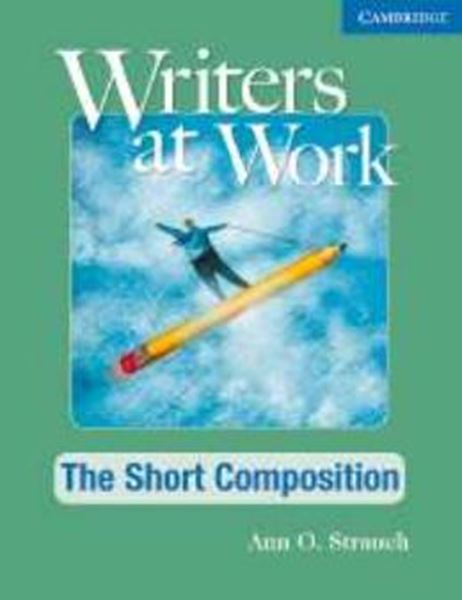 Picture of WRITERS AT WORK: THE SHORT COMPOSITION STUDENT´S BOOK