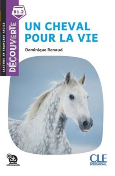 Picture of UN CHEVAL POUR LA VIE - DECOUVERTE B1.1 - AUDIO TELECHARGEABLE - 2EME ED
