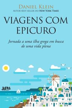 Imagem de VIAGENS COM EPICURO - JORNADA A UMA ILHA GREGA EM BUSCA DE UMA VIDA PLENA