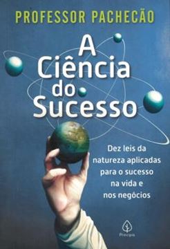 Imagem de A CIENCIA DO SUCESSO - DEZ LEIS DA NATUREZA APLICADAS PARA O SUCESSO NA VIDA E NOS NEGOCIOS