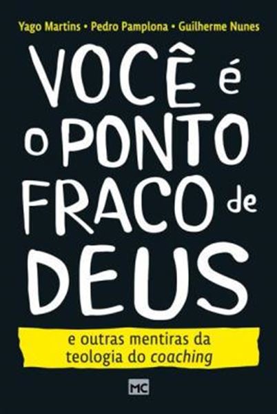 Picture of VOCE E O PONTO FRACO DE DEUS E OUTRAS MENTIRAS DA TEOLOGIA DO COACHING